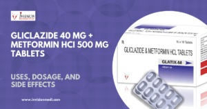 Read more about the article Glatix-M (Gliclazide 40 mg + Metformin HCI 500 mg Tablets): Uses, MOA, Benefits, and Recommended Dosage