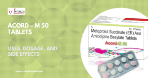 Read more about the article ACORD–M 50 (Amlodipine Besilate IP 5mg + Metoprolol Succinate USP 50mg) Tablets: Uses, MOA, Benefits, and Recommended Dosage